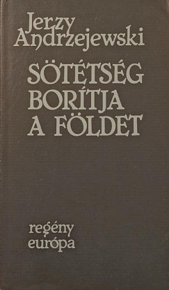 Jerzy Andrzejewski - Sötétség borítja a földet
