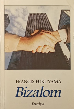 Francis Fukuyama - Bizalom