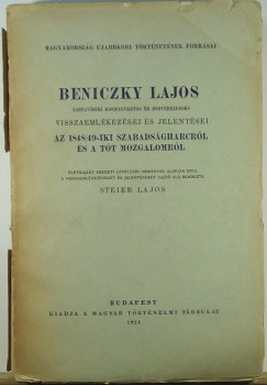 Beniczky Lajos - Steier Lajos   (Szerk.) - Beniczky Lajos az 1848/49-iki szabadsgharcrl s a tt mozgalomrl