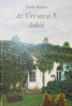 Tat�r R�zsa - Az �ri utca 5. lak�i