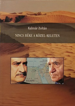 Kalm�r Zolt�n - Nincs b�ke a K�zel-Keleten