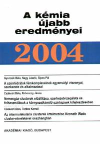 Cskvri Bla   (Szerk.) - A kmia jabb eredmnyei 2004