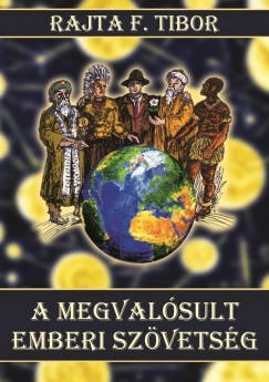 Rajta F. Tibor - A megval�sult emberi sz�vets�g
