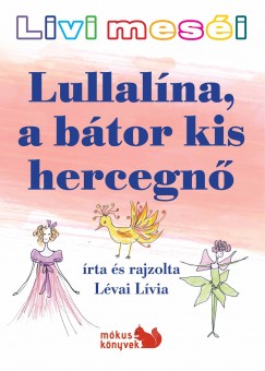 Lvai Lvia - Livi mesi - Lullalna, a btor kis hercegn