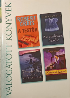 Rhys Bowen - Robert Crais - Kim Edwards - William Kent Krueger - A testr - Az emlkek rzje - Thunder Bay - Kkvr kmn