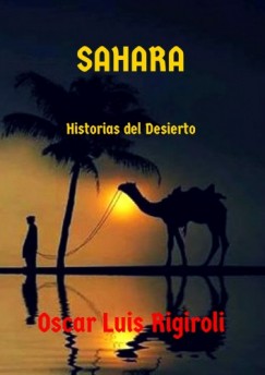 Oscar Luis Rigiroli - Sahara - Historias del Desierto