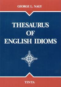 Nagy Gyrgy L. - Thesaurus of English Idioms