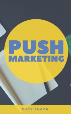 Eugy Enoch - Push Marketing - Sales Digits Guaranteed To Turn Your Prospects into Customer