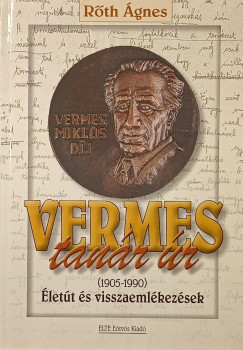 Rőth Ágnes - Vermes tanár úr (1905-1990)