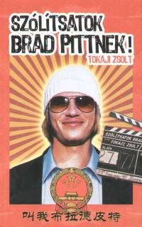 Tokaji Zsolt - Szólítsatok Brad Pittnek! - Dedikált