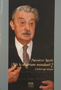 Mensáros László - Mit is akartam mondani?