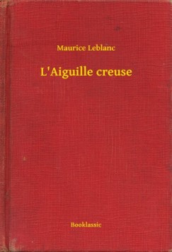 Maurice Leblanc - L Aiguille creuse