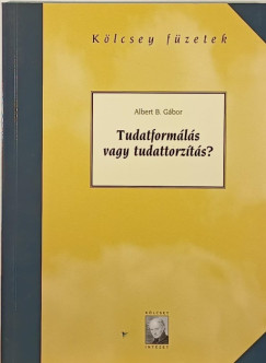 Albert B. Gbor - Tudatformls vagy tudattorzts?