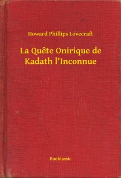 Lovecraft Howard Phillips - Howard Phillips Lovecraft - La Quete Onirique de Kadath l'Inconnue