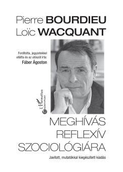 Pierre Bourdieu - Loic Wacquant - Meghívás reflexív szociológiára