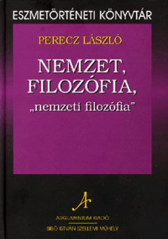 Perecz Lszl - Nemzet, filozfia, ""nemzeti filozfia""