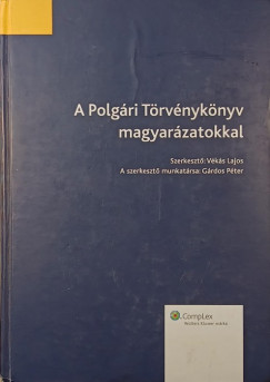 G�rdos P�ter   (Szerk.) - V�k�s Lajos   (Szerk.) - A polg�ri t�rv�nyk�nyv magyar�zatokkal