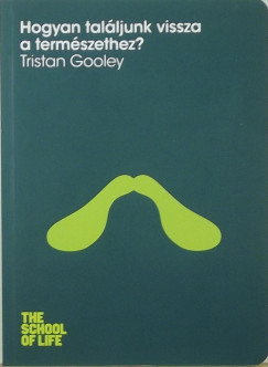 Tristan Gooley - Hogyan talljunk vissza a termszethez?
