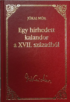 Jkai Mr - Egy hrhedett kalandor a XVII. szzadbl