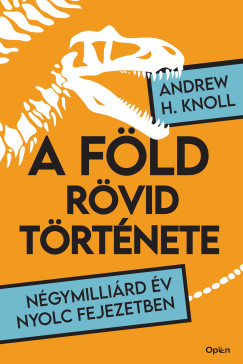 Andrew H. Knoll - A Fld rvid trtnete - Ngymillird v nyolc fejezetben