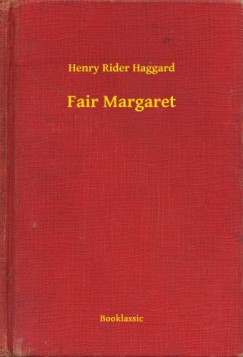 Henry Rider Haggard - Fair Margaret