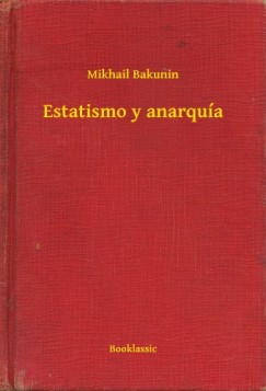 Mikhail Bakunin - Estatismo y anarqu�a