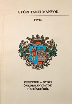 Lados Mihly   (Szerk.) - Fejezetek a gyri nkormnyzatok trtnetbl - dediklt