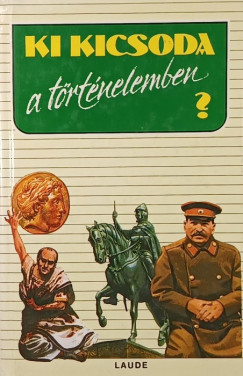 Szabolcsi Ottó (Szerk.) - Závodszky Géza (Szerk.) - Ki kicsoda a történelemben?