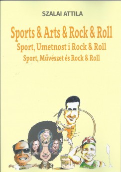Szalai Attila - Sports & Arts & Rock & Roll / Sport, Umetnost i Rock & Roll / Sport, Mvszet s Rock & Roll