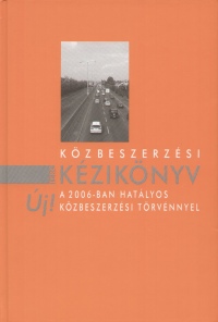 Csnyi Istvn   (Szerk.) - Kzbeszerzsi kziknyv - A 2006-ban hatlyos kzbeszerzsi trvnnyel