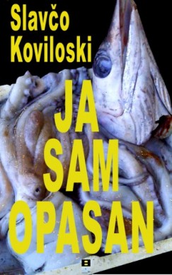 Slavco Koviloski - JA SAM OPASAN