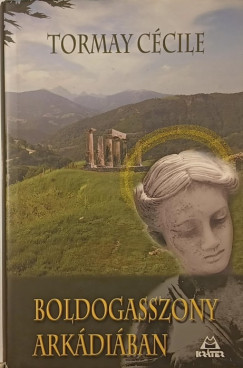 Tormay Ccile - Boldogasszony Arkdiban