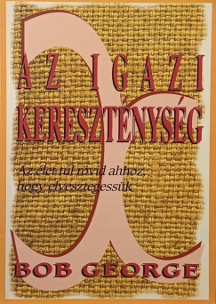 Bob George - Az igazi keresztnysg
