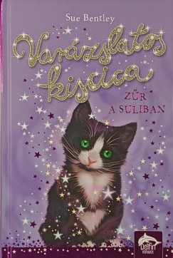 Sue Bentley - Zűr a suliban (Varázslatos kiscica 2.)