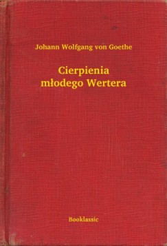 Johann Wolfgang Von Goethe - Cierpienia m�odego Wertera