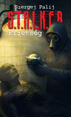 Szergej Palij - S.T.A.L.K.E.R - Fizetség