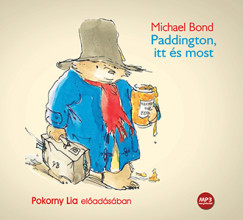 Michael Bond - Pokorny Lia - Paddington itt és most - Hangoskönyv