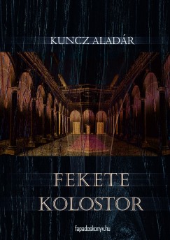 Kuncz Aladr - Fekete kolostor