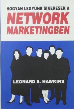 Leonard S. Hawkins - Hogyan legynk sikeresek a network marketingben