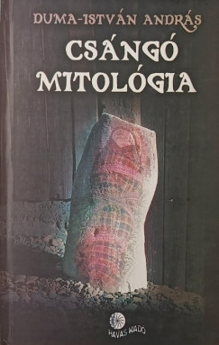 Duma-Istv�n Andr�s - Cs�ng� mitol�gia