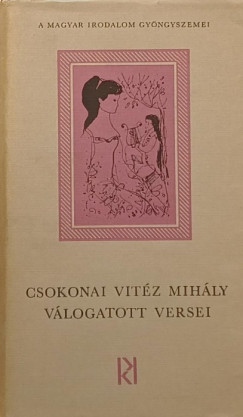 Csokonai Vitéz Mihály - Juhász Ferenc  (Vál.) - Csokonai Vitéz Mihály válogatott versei