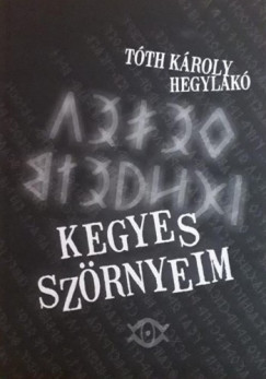 Tóth Károly Hegylakó - Kegyes szörnyeim