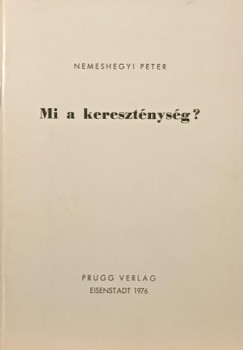 Nemeshegyi P�ter - Mi a kereszt�nys�g?