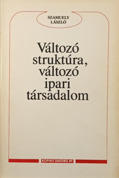 Szamuely Lszl - Vltoz struktra, vltoz ipari trsadalom