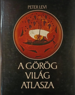 Peter Levi - A görög világ atlasza