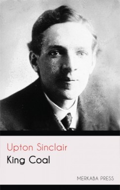 Upton Sinclair - King Coal