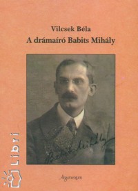 Vilcsek Bla - A drmar Babits Mihly