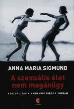 Anna Maria Sigmund - A szexulis let nem magngy