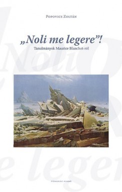 Popovics Zoltn - "Noli me legere"! - Tanulmnyok Maurice Blanchot-rl