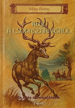 Mra Ferenc - Rege a Csodaszarvasrl s ms elbeszlsek